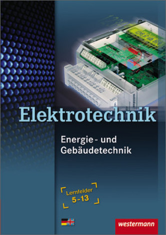 Elektrotechnik, Energie- und Gebäudetechnik, Lernfelder 5-13