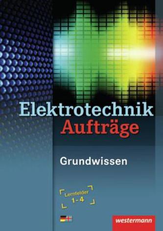 Elektrotechnik, Aufträge, Grundwissen, Lernfelder 1-4