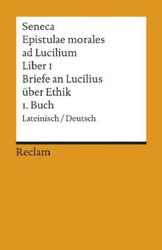 Briefe an Lucilius über Ethik. Epistulae morales ad Lucilium. Tl.1