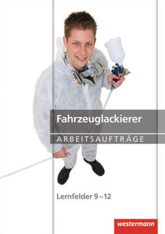 Fahrzeuglackierer Arbeitsaufträge, Lernfelder 9-12