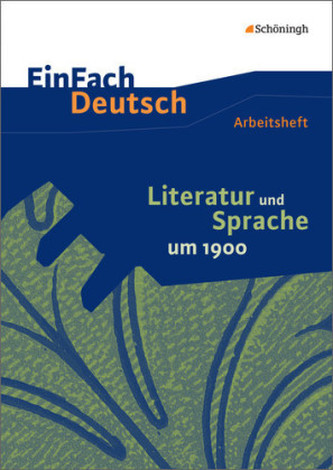 Literatur und Sprache um 1900: Arbeitsheft