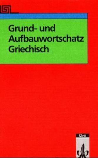 Grundwortschatz und Aufbauwortschatz Griechisch