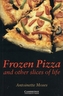 Frozen Pizza and other slices of life