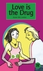 Love is the Drug