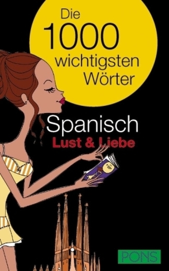 PONS Die 1000 wichtigsten Wörter Spanisch: Lust & Liebe