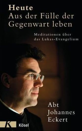 Heute - Aus der Fülle der Gegenwart leben