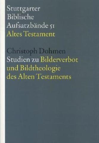 Studien zum Bild und Bilderverbot im Alten Testament