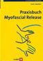 Praxisbuch Myofascial Release
