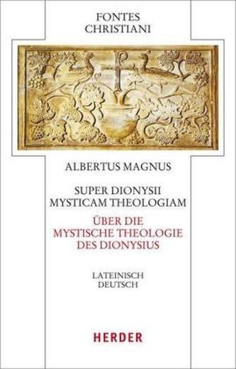 Super Dionysii Mysticam Theologiam. Über die Mystische Theologie des Dionysius Areopagita