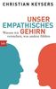 Unser empathisches Gehirn