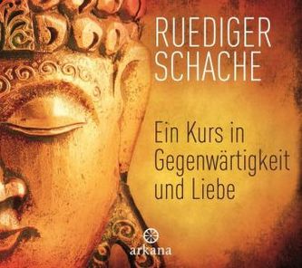 Ein Kurs in Gegenwärtigkeit und Liebe