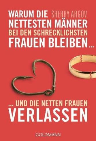 Warum die nettesten Männer bei den schrecklichsten Frauen bleiben ... Warum die nettesten Männer bei den schrecklichsten Frauen bleiben ...