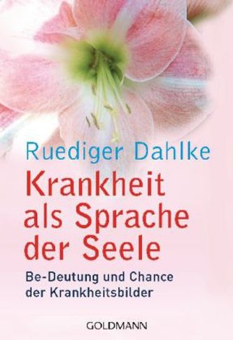 Krankheit als Sprache der Seele Krankheit als Sprache der Seele
