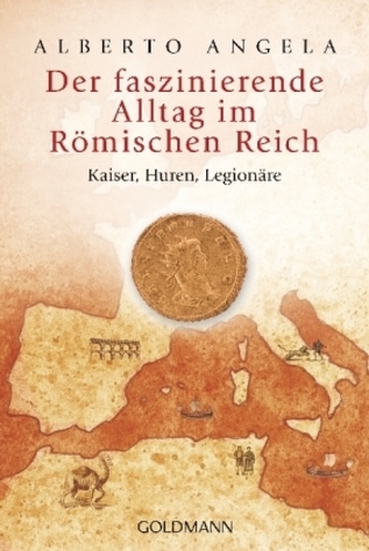 Der faszinierende Alltag im Römischen Reich Der faszinierende Alltag im Römischen Reich