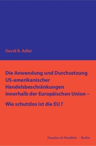 Die Anwendung und Durchsetzung US-amerikanischer Handelsbeschränkungen innerhalb der Europäischen Union