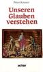 Unseren Glauben verstehen