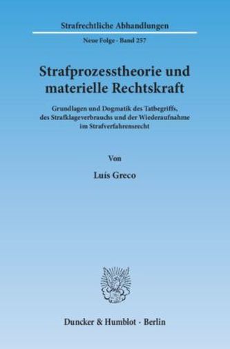Strafprozesstheorie und materielle Rechtskraft Strafprozesstheorie und materielle Rechtskraft