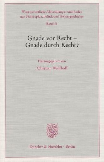 Gnade vor Recht - Gnade durch Recht?