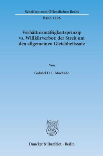 Verhältnismäßigkeitsprinzip vs. Willkürverbot: der Streit um den allgemeinen Gleichheitssatz