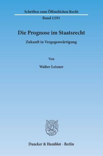 Die Prognose im Staatsrecht Die Prognose im Staatsrecht