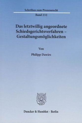 Das letztwillig angeordnete Schiedsgerichtsverfahren - Gestaltungsmöglichkeiten