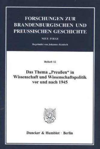 Das Thema »Preußen« in Wissenschaft und Wissenschaftspolitik vor und nach 1945