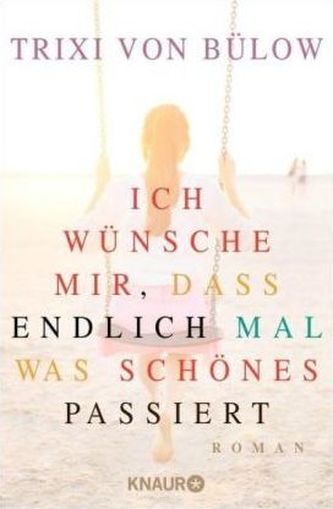 Ich wünsche mir, dass endlich mal was Schönes passiert