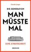 Die Generation Man-müsste-mal