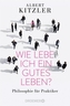 Wie lebe ich ein gutes Leben?