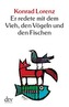 Er redete mit dem Vieh, den Vögeln und den Fischen