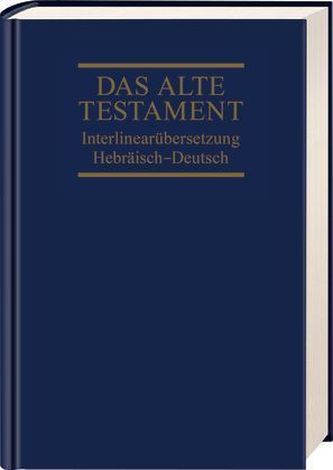 Das Alte Testament, Interlinearübersetzung, Hebräisch-Deutsch. Bd.1