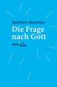 Die Frage nach Gott