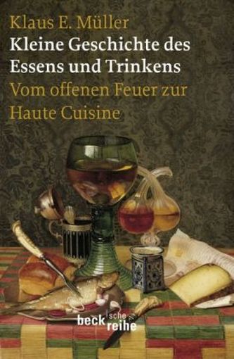 Kleine Geschichte des Essens und Trinkens Kleine Geschichte des Essens und Trinkens