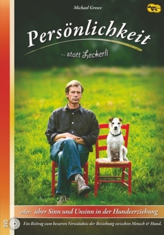 Persönlichkeit statt Leckerli oder: über Sinn und Unsinn in der Hundeerziehung, 1 DVD