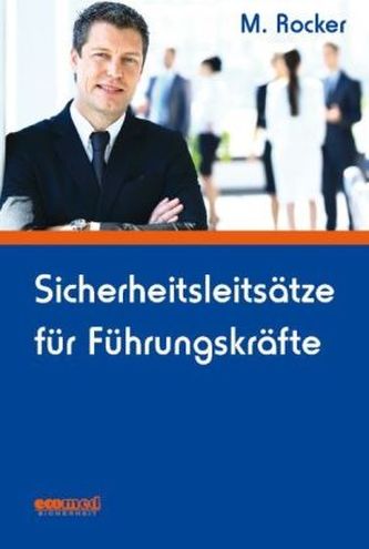 Sicherheitsleitsätze für Führungskräfte Sicherheitsleitsätze für Führungskräfte