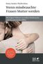 Wenn missbrauchte Frauen Mutter werden