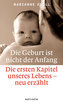 Die Geburt ist nicht der Anfang
