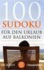 100 Sudoku für den Urlaub auf Balkonien