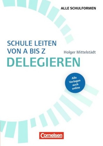 Schule leiten von A bis Z - Delegieren