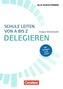 Schule leiten von A bis Z - Delegieren