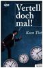 Vertell doch mal! Keen Tiet