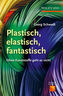 Plastisch, elastisch, fantastisch