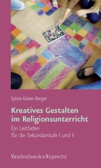 Kreatives Gestalten im Religionsunterricht