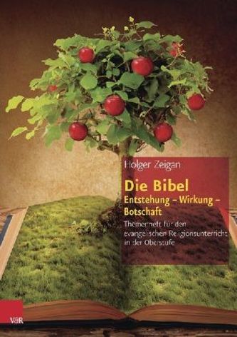 Die Bibel: Entstehung - Wirkung - Botschaft