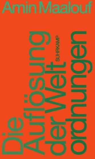 Die Auflösung der Weltordnungen Die Auflösung der Weltordnungen