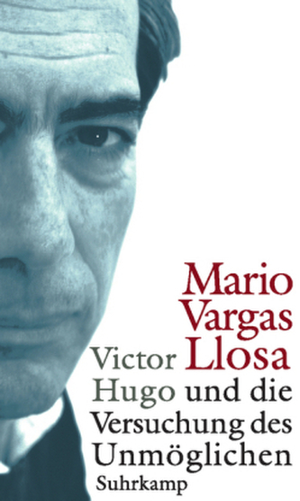 Victor Hugo und die Versuchung des Unmöglichen