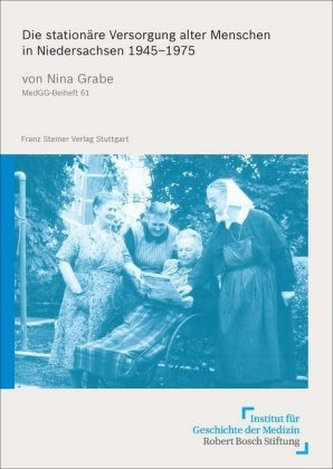 Die stationäre Versorgung alter Menschen in Niedersachsen 1945-1975