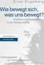 Wie bewegt sich, was uns bewegt?