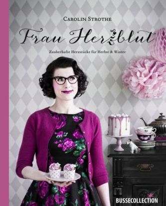Frau Herzblut, Zauberhafte Herzstücke für Herbst & Winter