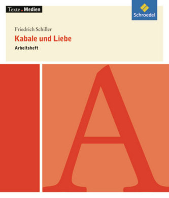 Friedrich Schiller 'Kabale und Liebe', Arbeitsheft Friedrich Schiller 'Kabale und Liebe', Arbeitsheft